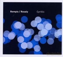 Dave Rempis, Frank Rosaly: Cyrillic [CD]