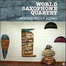 World Saxophone Quartet: Moving Right Along [CD]