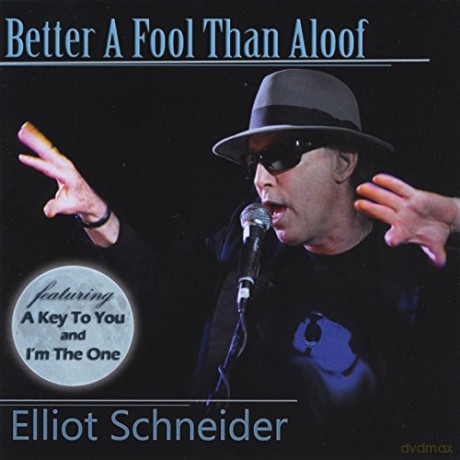 Elliot Schneider: Better a Fool Than Aloof [CD]