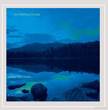 Eric Eldering Cornetta: Better Than Lovers [CD]