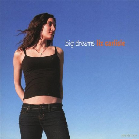 Liz Carlisle: Big Dreams [CD]