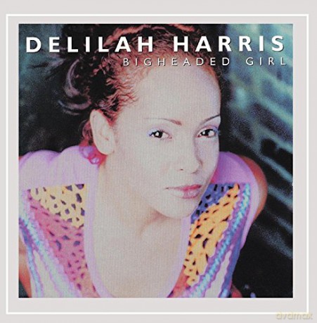 Delilah Harris: Bigheaded Girl [CD]
