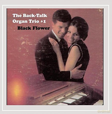 Back-Talk Organ Trio +1: Black Flower [CD]