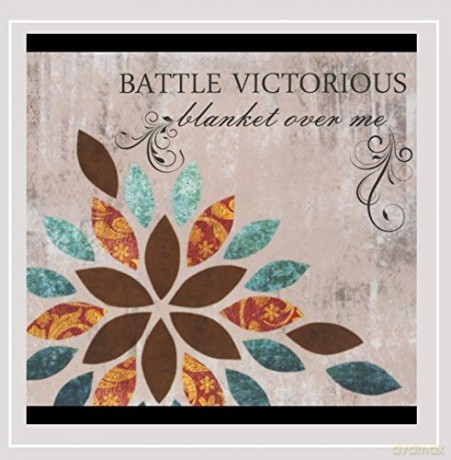 Battle Victorious: Blanket Over Me [CD]
