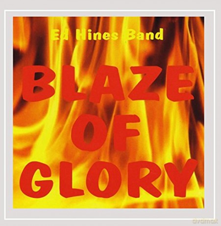 Ed Hines Band: Blaze of Glory [CD]