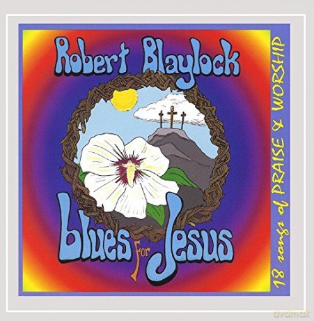 Robert Blaylock: Blues for Jesus [CD]