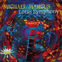 Michael Marcus: Lotus Symphony [CD]