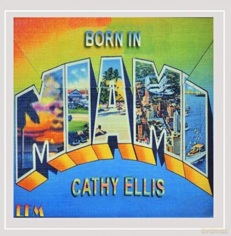 Cathy Ellis: Born in Miami [CD]