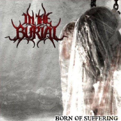 In Burial: Born of Suffering [CD]