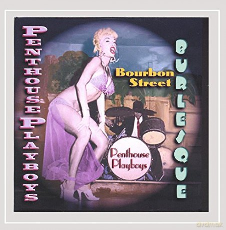 Penthouse Playboys: Bourbon Street Burlesque [CD]
