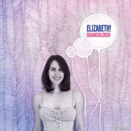 Elizabeth!: Brainchildren [CD]