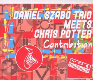Dániel Szabó Trio, Chris Potter: Contribution [CD]