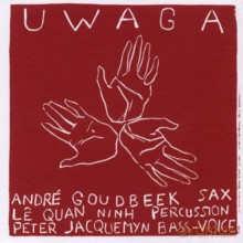 Andre Goudbeek, Le Quan Ninh, Peter Jacquemyn: Uwaga [CD]
