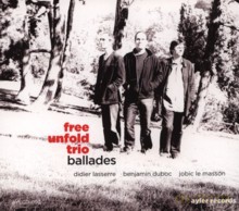 Free Unfold Trio: Ballades [CD]