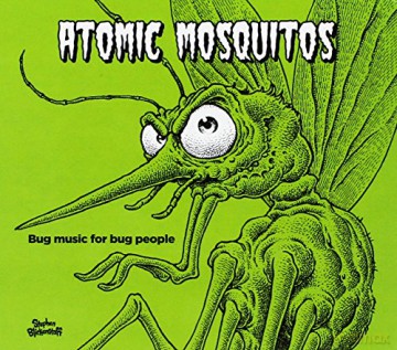 Atomic Mosquitos: Bug Music for Bug People [CD]