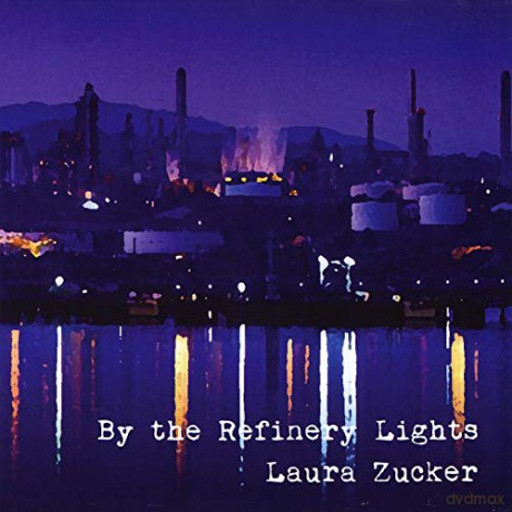 Laura Zucker: By the Refinery Lights [CD]