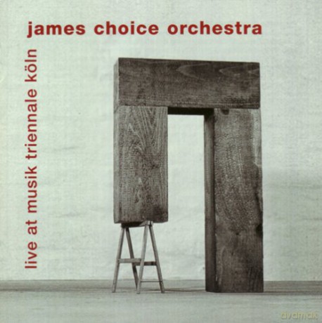 James Choice Orchestra: Live at Musik Triennale Koln [CD]
