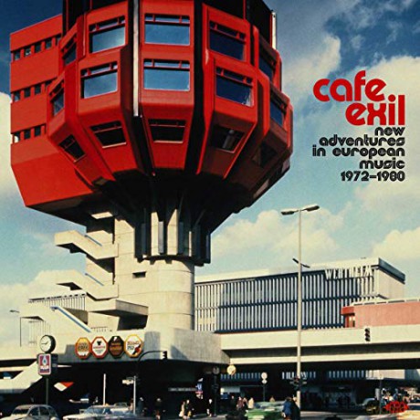 Cafe Exil-New Adventures in European Music 1972-80 [CD]
