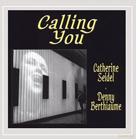Denny Berthiaume: Calling You [CD]