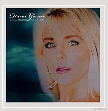 Dana Glenn: Calm Before the Storm [CD]