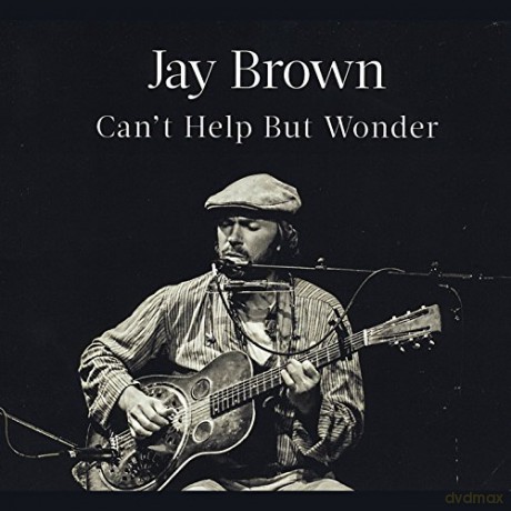 Jay Brown: Can't Help But Wonder [CD]