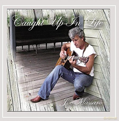 Joe Massaro: Caught Up in Life [CD]