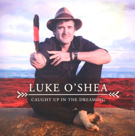Luke O'Shea: Caught Up in the Dreaming [CD]