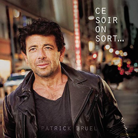 Patrick Bruel: Ce Soir on Sort... [CD]