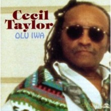 Cecil Taylor: Olu Iwa [CD]
