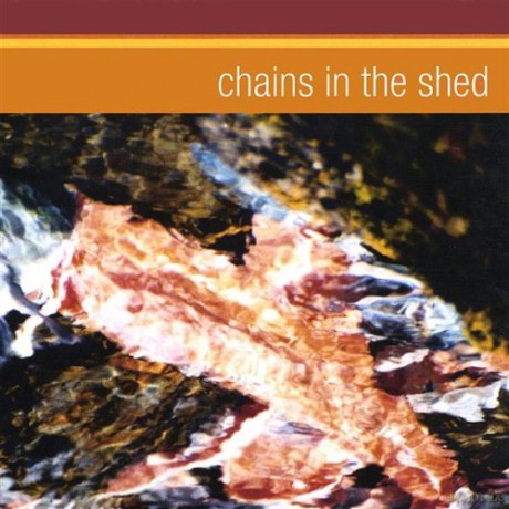 Chains in Shed: Chains in the Shed [CD]