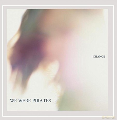 We Were Pirates: Change [CD]