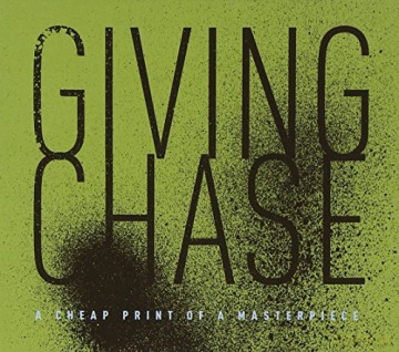 Giving Chase: Cheap Print of a Masterpiece [CD]