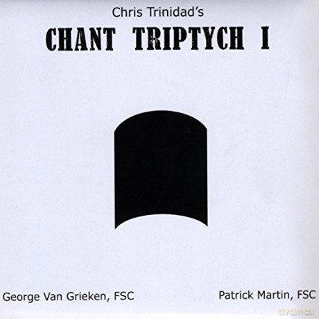 Chris Trinidad: Chris Trinidad's Chant Triptyc [CD]