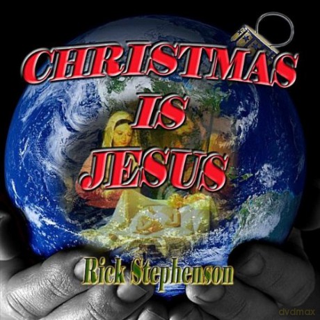 Rick Stephenson: Christmas Is Jesus [CD]