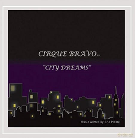 Cirque Bravo: City Dreams [CD]