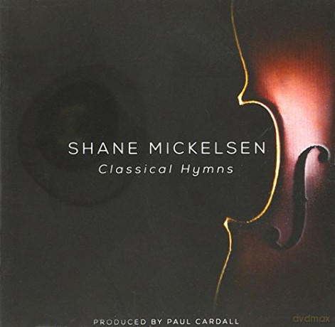 Shane Mickelsen: Classical Hymns [CD]