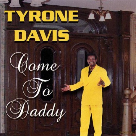 Tyrone Davis: Come to Daddy [CD]