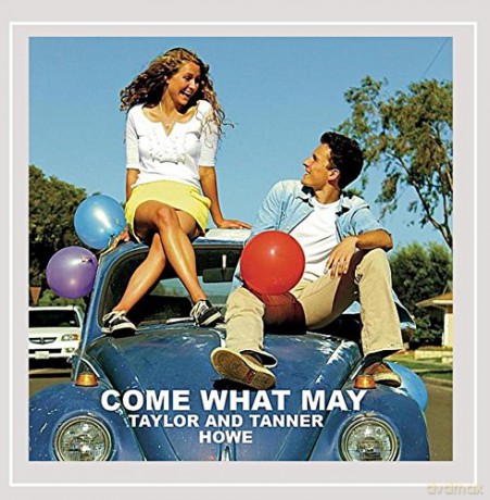 Taylor Howe: Come What May [CD]