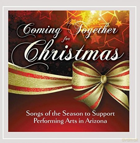 Performing Arts in Arizona: Coming Together for Christmas [CD]