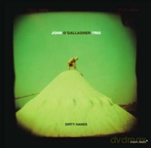 John O'Gallagher Trio: Dirty Hands [CD]