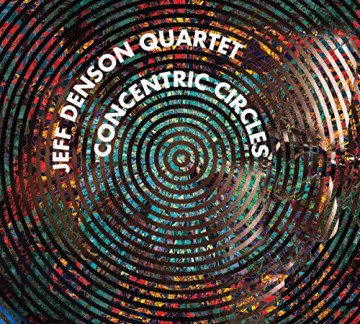 Jeff Quartet Denson: Concentric Circles [CD]