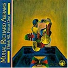 Muhal Richard Abrams: Think All, Focus One [CD]