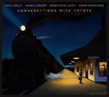 Paul Kelly: Conversations With Ghosts [CD]