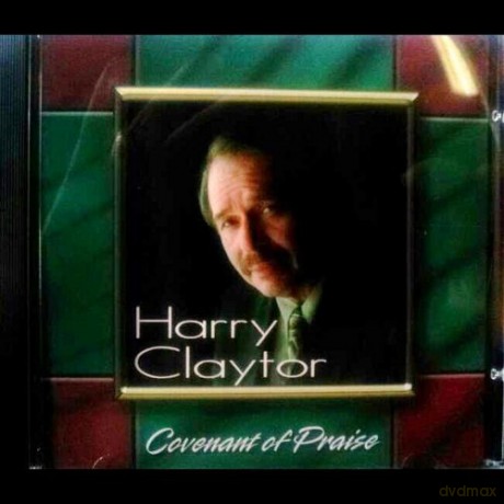 Harry Claytor: Covenant of Praise [CD]