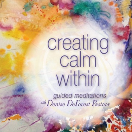 Denise Deforest Pastoor: Creating Calm Within [CD]