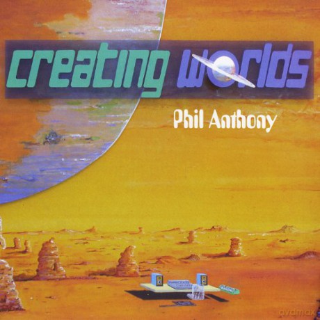 Phil Anthony: Creating Worlds [CD]