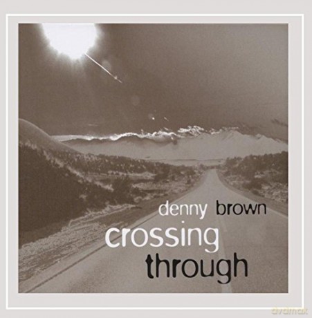 Denny Brown: Crossing Through [CD]