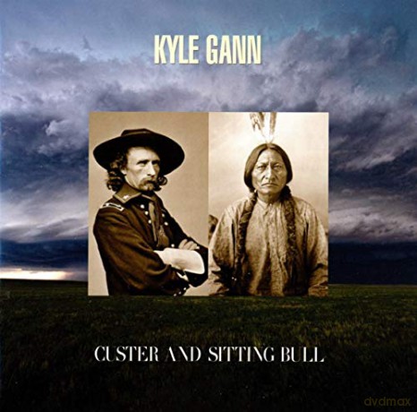 Kyle Gann: Custer and Sitting Bull [CD]