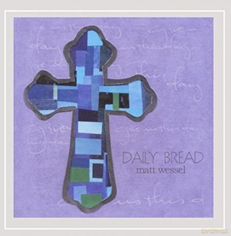Matt Wessel: Daily Bread [CD]