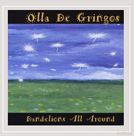 Olla de Gringos: Dandelions All Around [CD]